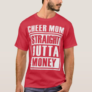 Cheer Mum Straight Outta MoneyI Cheer Coach 56 T-Shirt