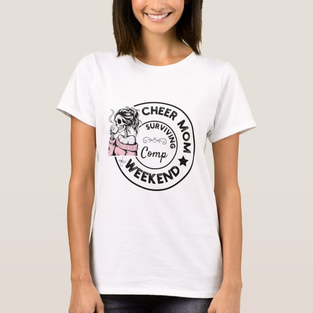 Cheer Mum Surviving Comp Weekend Cheerleading _12  T-Shirt (Front)