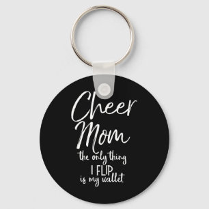 Cheer Mum The Only Thing I Flip Is My Wallet Cheer Key Ring