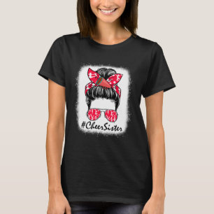 Cheer Sister Life Messy Bun Cheerleader Mothers Da T-Shirt