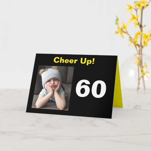 Cheer Up! 60th Birthday Funny Grumpy Girl Card (Yellow Flower)