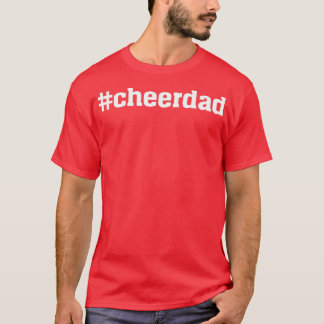 cheerdad Hashtag Cheer Dad  Proud Father  T-Shirt