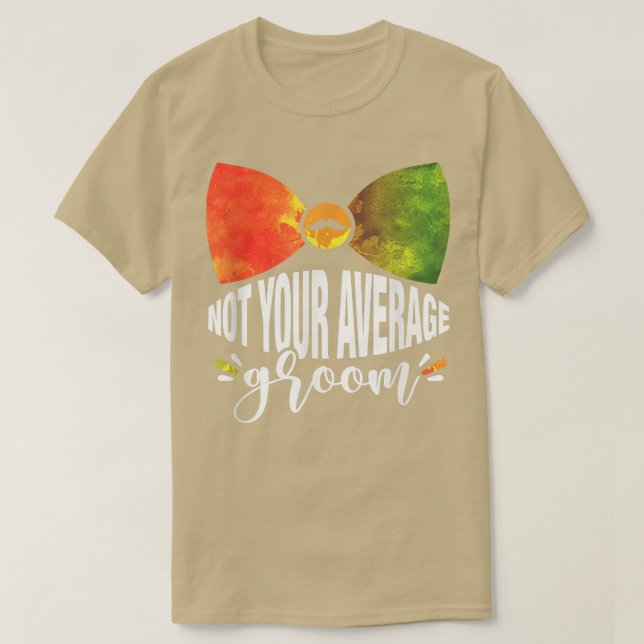 Cheerfully Above Pleasant Average Groom Quote  T-Shirt (Design Front)