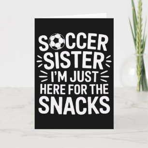 Cheering Loud Soccer Sister I'm Just Here For The Card