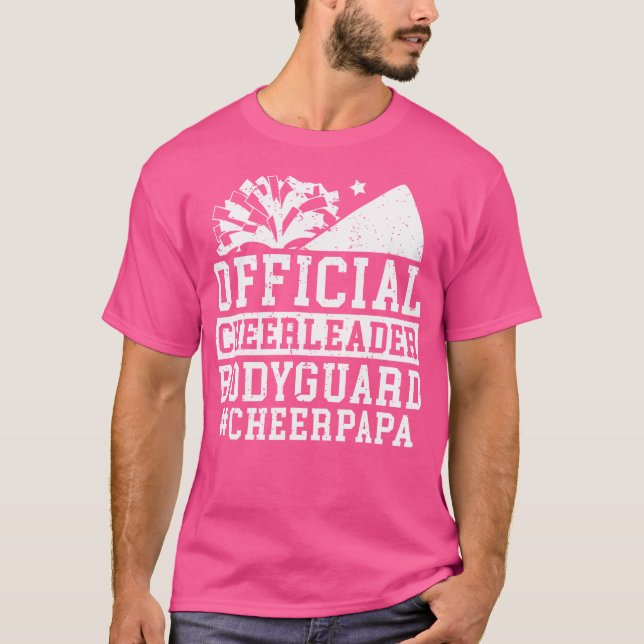 Cheerleader Bodyguard Cheer Papa Of A Cheerleader  T-Shirt (Front)