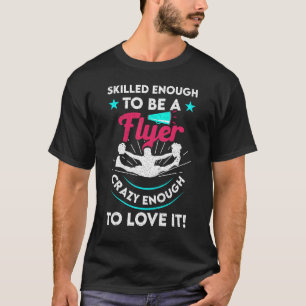 Cheerleader Cheerleader Skilled Enough To Be A Fly T-Shirt