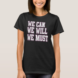 Cheerleader Cheerleading We Can We Must We Will Mo T-Shirt