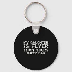 Cheerleader Father My Daughter Is Flyer Than Yours Key Ring