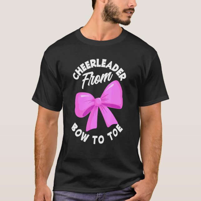 Cheerleader From Bow To Toe  Cheerleading Cheerlea T-Shirt (Front)