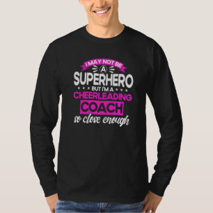 Cheerleader I'm Cheerleading Coach So Close Enough T-Shirt