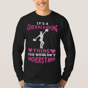 Cheerleader It s A Cheerleading Thing Cheer Girl P T-Shirt