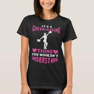 Cheerleader It s A Cheerleading Thing Cheer Girl P T-Shirt