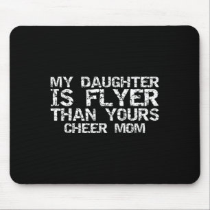 Cheerleader Mother My Daughter Is Flyer Than Yours Mouse Pad