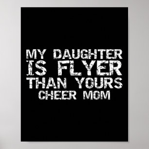 Cheerleader Mother My Daughter Is Flyer Than Yours Poster