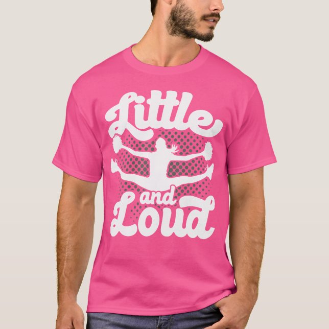 Cheerleaders Little And Loud Cheer Squad Cheerlead T-Shirt (Front)