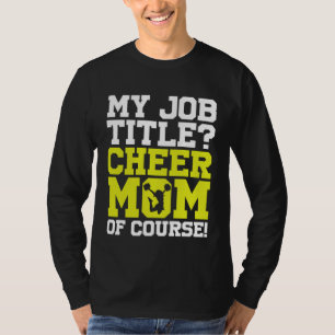 Cheerleading Cheerleader My Job Title Cheer Mom Of T-Shirt