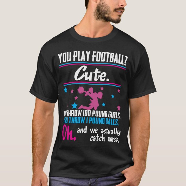 Cheerleading Gift You Play Football That's Cute T-Shirt (Front)