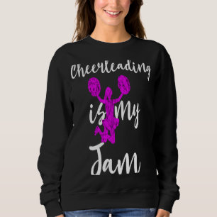 Cheerleading Is My Jam Cheerleader Team Cheerleade Sweatshirt