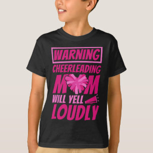Cheerleading Mom Yell Loudly, Cheering Cheerleader T-Shirt