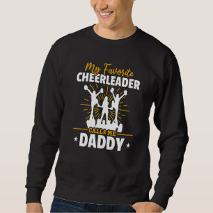 Cheerleading My Favorite Cheerleader Calls me Dadd Sweatshirt