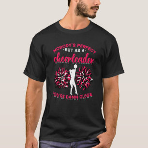 Cheerleading - Nobody's perfect, but as a cheerlea T-Shirt