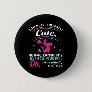 Cheerleading Quotes & s You Play Football That's C 6 Cm Round Badge
