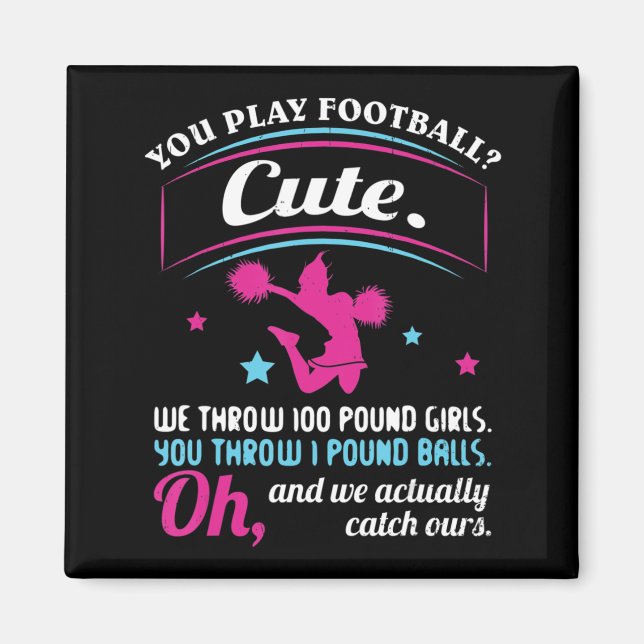 Cheerleading Quotes & s You Play Football That's C Magnet (Front)