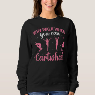 Cheerleading Saying Slogan Why Walk When You Can Sweatshirt