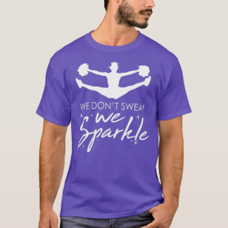 Cheerleading We Dont Sweat We Sparkle Squad Gift T-Shirt