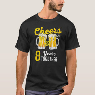 Cheers 8 Years Together 8th Wedding Anniversary T-Shirt
