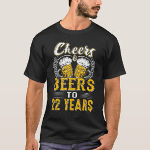 Cheers And Beers To 22 Years  Birthday  Old T-Shirt