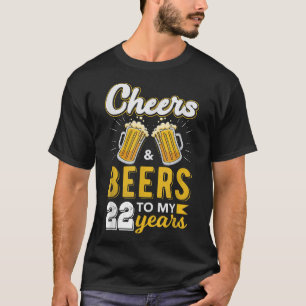 Cheers and Beers to 22 Years Birthday T-Shirt