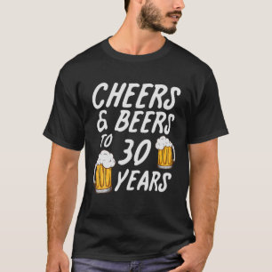 Cheers And Beers To 30 Years - 30Th Birthday T-Shirt