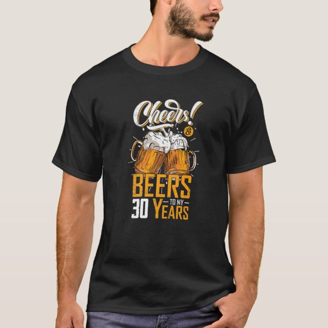 Cheers And Beers To 30 Years 30Th Funny Birthday P T-Shirt (Front)