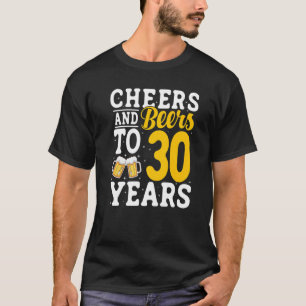 Cheers and Beers To 30 Years Beer Drinking 30 Year T-Shirt