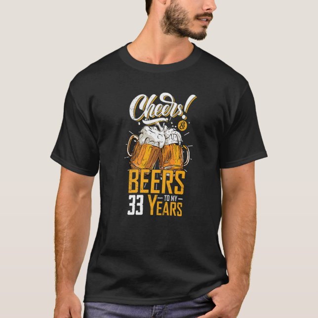 Cheers And Beers To 33 Years 33th  Birthday Party T-Shirt (Front)