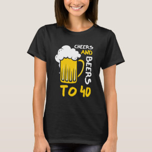 Cheers And Beers To 40 Anniversary  40th Birthday  T-Shirt