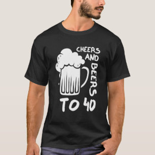 Cheers And Beers To 40 Anniversary  40th Birthday  T-Shirt