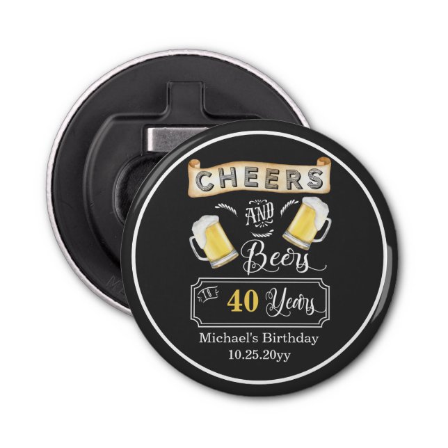 Cheers and Beers to 40 Years Birthday   Bottle Opener (Front)