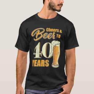 Cheers And Beers To 40 Years Funny Birthday Party T-Shirt