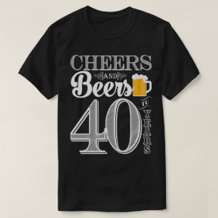 Cheers and Beers to 40 Years Men's T-Shirt