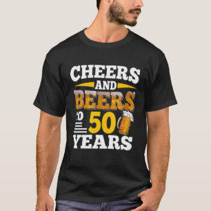 Cheers And Beers To 50 Years Funny 50Th Birthday B T-Shirt