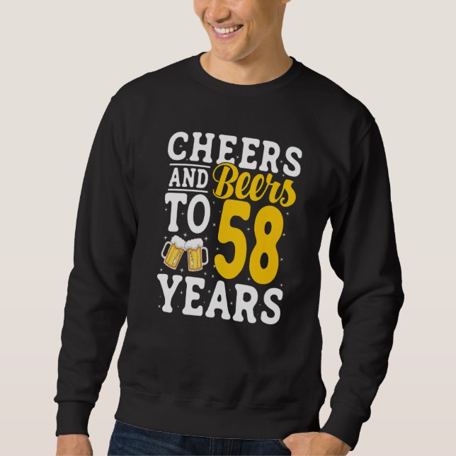 Cheers and Beers To 58 Years Beer Drinking 58 Year Sweatshirt (Front)