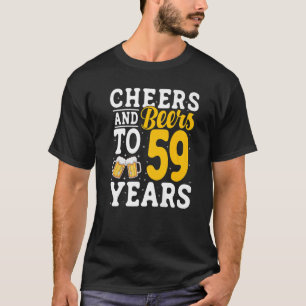 Cheers and Beers To 59 Years Beer Drinking 59 Year T-Shirt