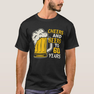 Cheers And Beers To 60 Year Old Birthday Family T-Shirt