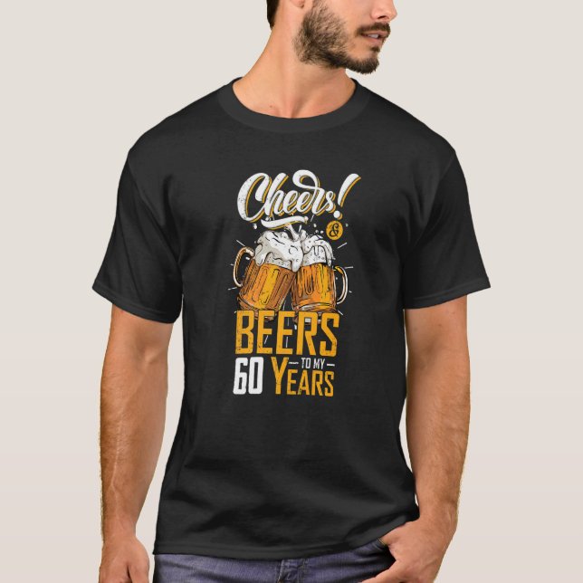 Cheers And Beers To 60 Years 60th  Birthday Party T-Shirt (Front)