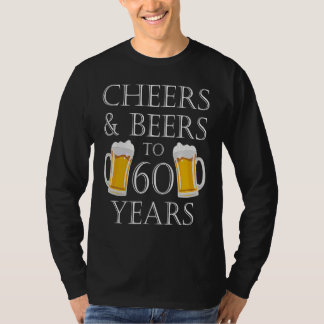 Cheers And Beers To 60 Years   60th Birthday T-Shirt