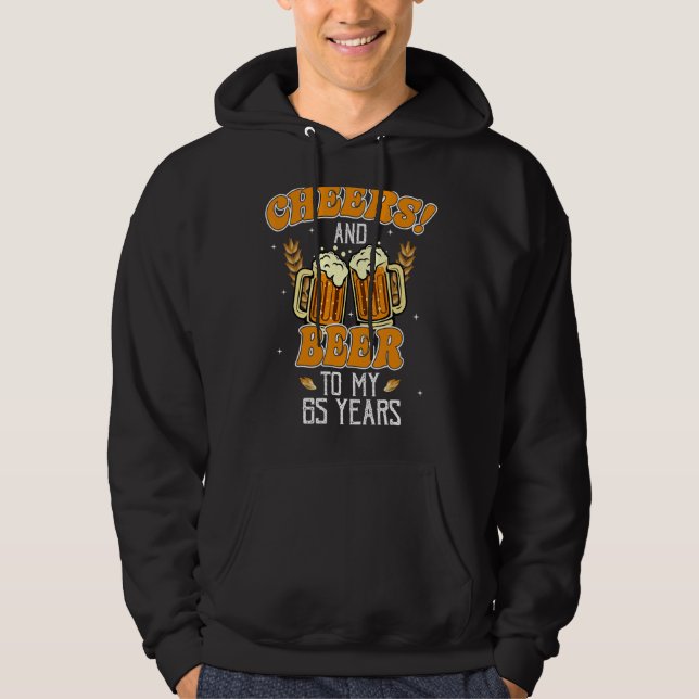 Cheers And Beers To 65 Years 65th  Birthday Party Hoodie (Front)