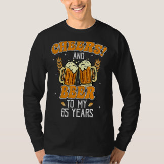 Cheers And Beers To 65 Years 65th  Birthday Party T-Shirt