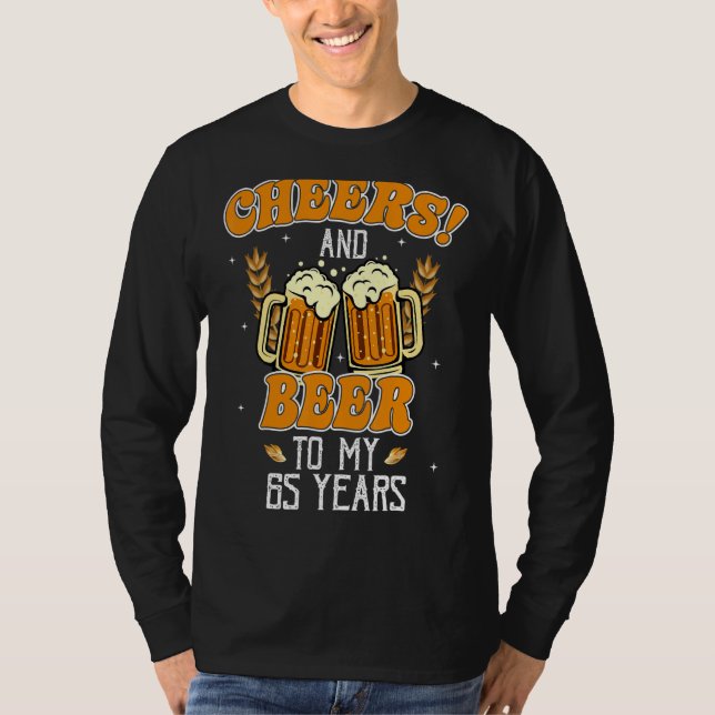 Cheers And Beers To 65 Years 65th  Birthday Party T-Shirt (Front)